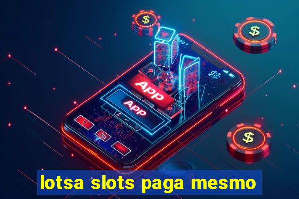 lotsa slots paga mesmo