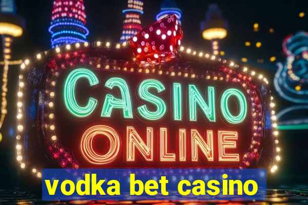 vodka bet casino