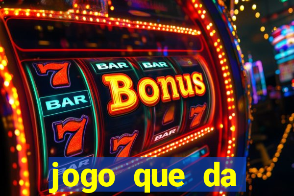 jogo que da dinheiro de verdade gratis