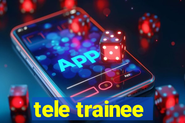 tele trainee