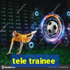 tele trainee