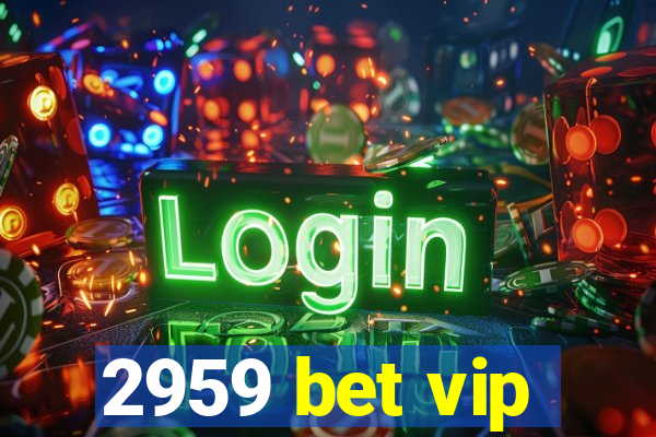 2959 bet vip