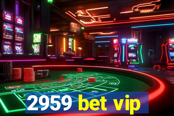 2959 bet vip