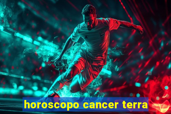 horoscopo cancer terra