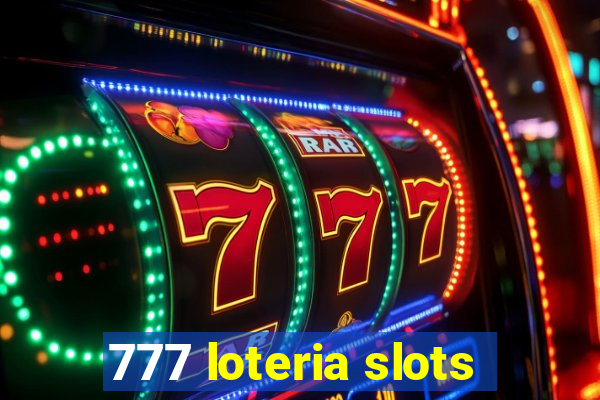 777 loteria slots