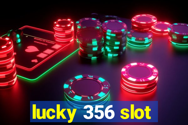 lucky 356 slot