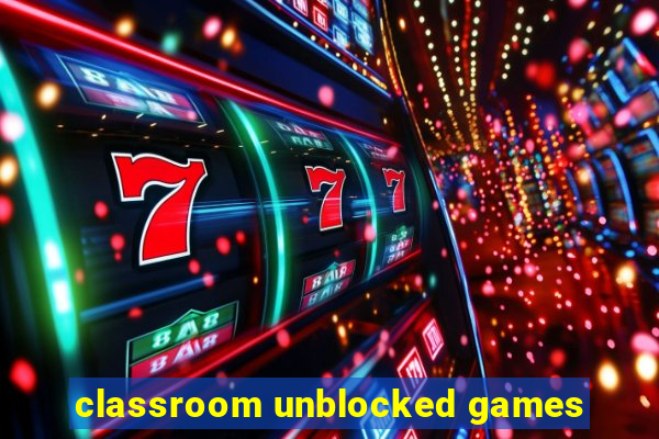 classroom unblocked games