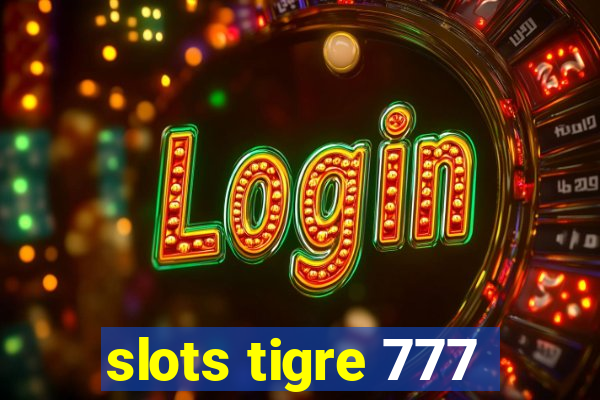 slots tigre 777