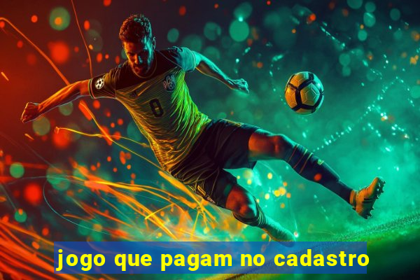 jogo que pagam no cadastro