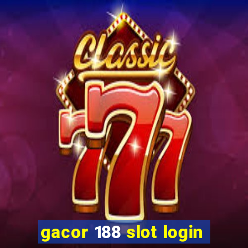 gacor 188 slot login