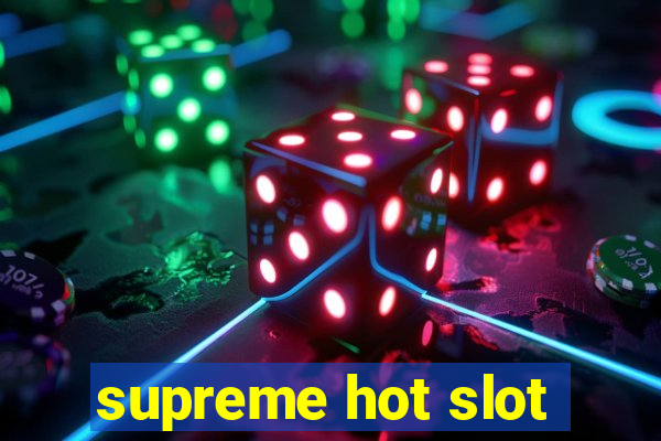 supreme hot slot