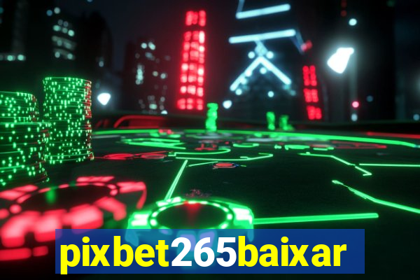 pixbet265baixar