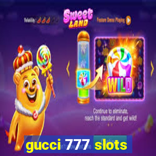 gucci 777 slots