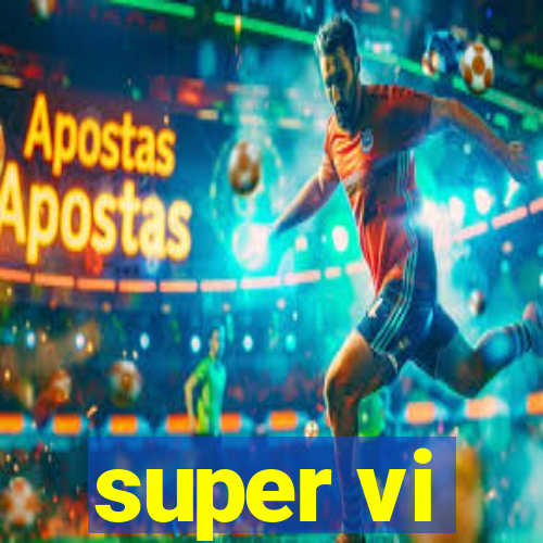 super vi