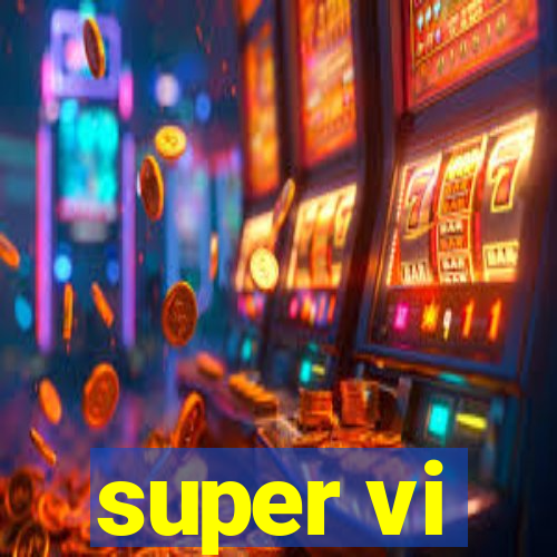 super vi