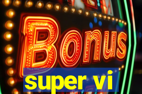 super vi