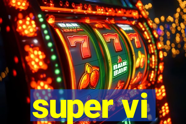 super vi