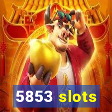 5853 slots