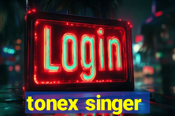 tonex singer