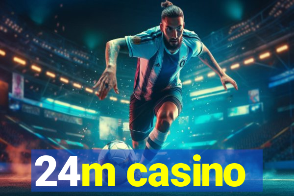 24m casino