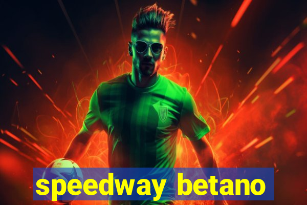 speedway betano