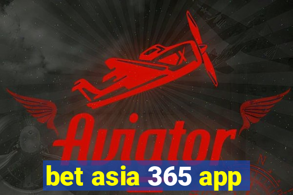 bet asia 365 app