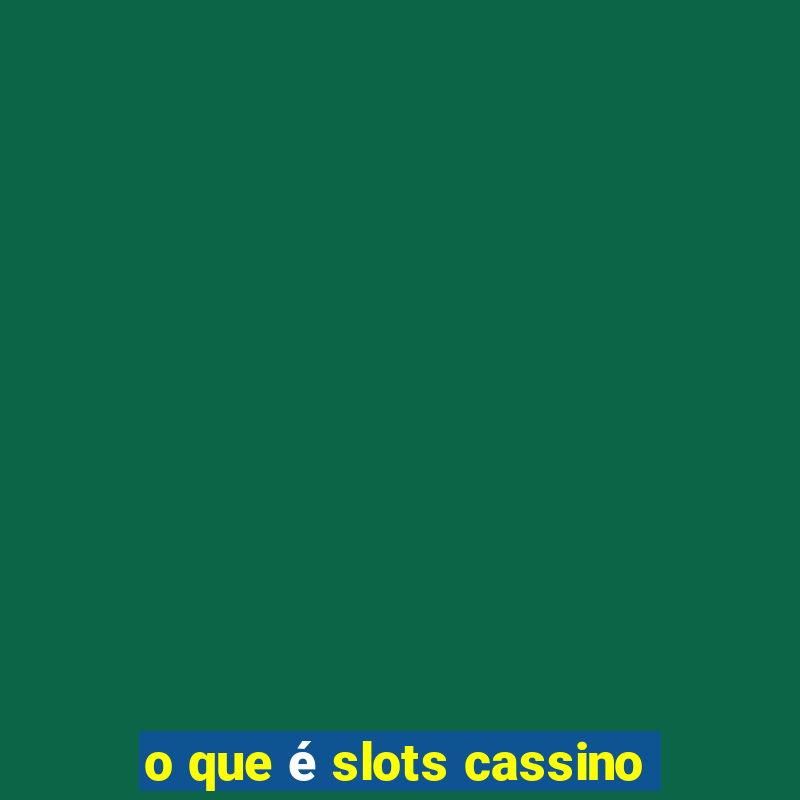 o que é slots cassino