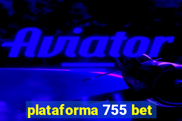 plataforma 755 bet