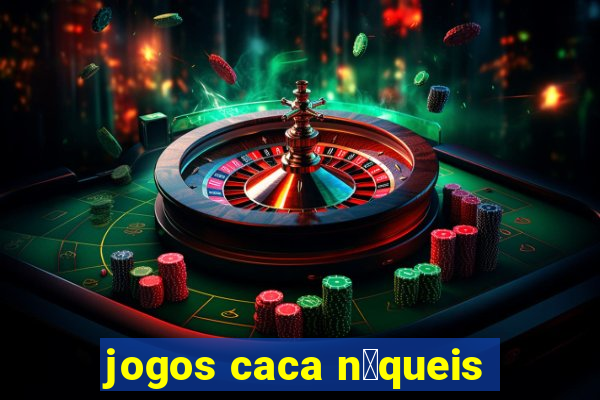 jogos caca n铆queis