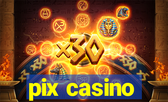 pix casino