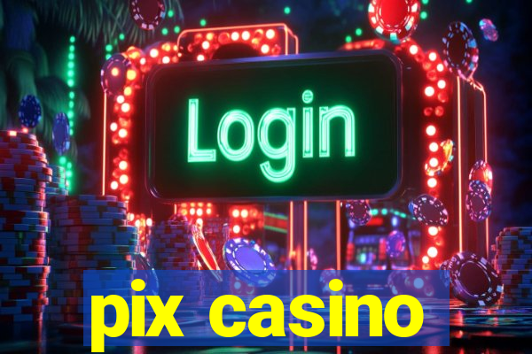 pix casino