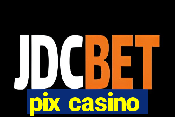 pix casino