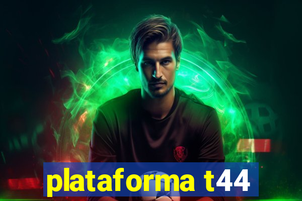 plataforma t44