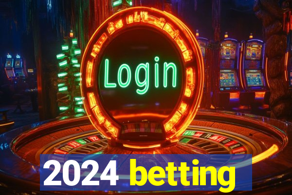 2024 betting