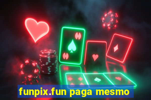 funpix.fun paga mesmo