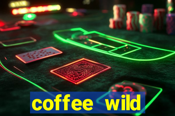 coffee wild powernudge slot