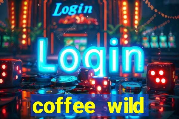 coffee wild powernudge slot