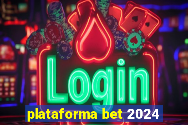 plataforma bet 2024