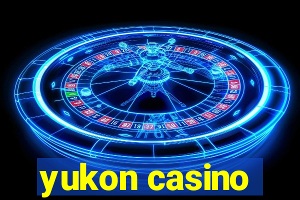 yukon casino