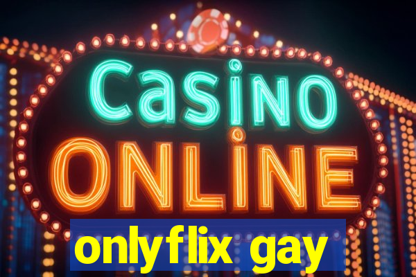 onlyflix gay