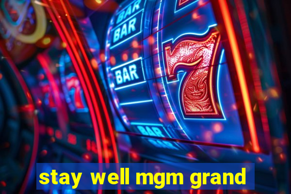 stay well mgm grand