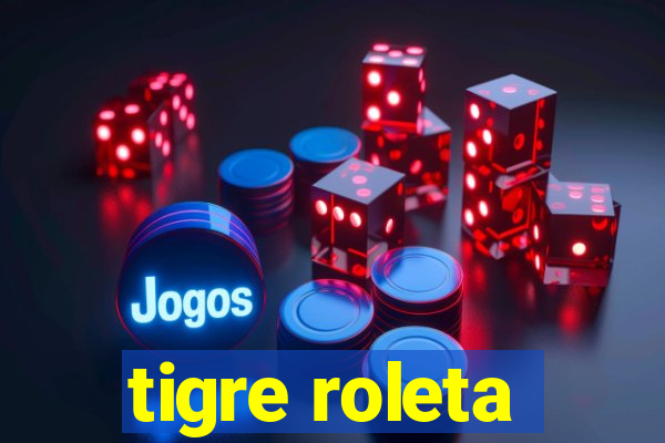 tigre roleta