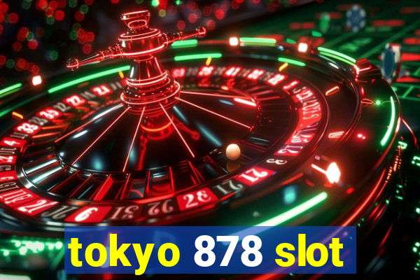 tokyo 878 slot