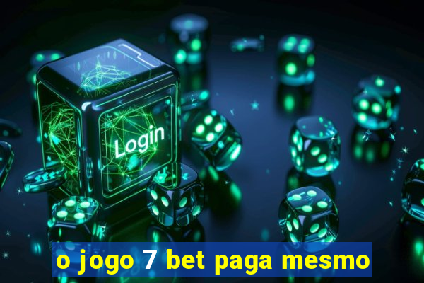 o jogo 7 bet paga mesmo