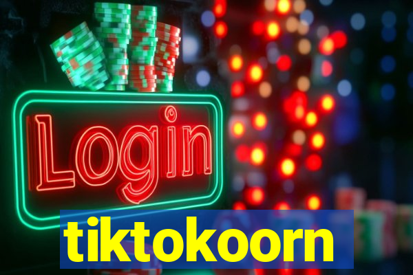 tiktokoorn