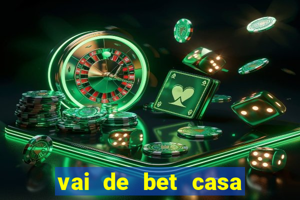 vai de bet casa de aposta