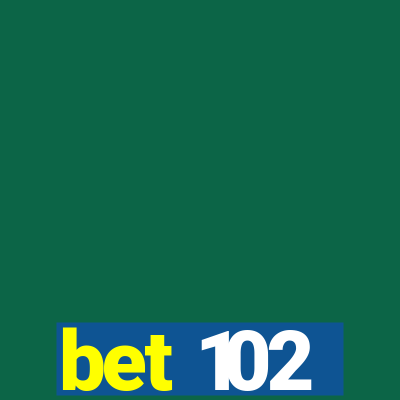 bet 102