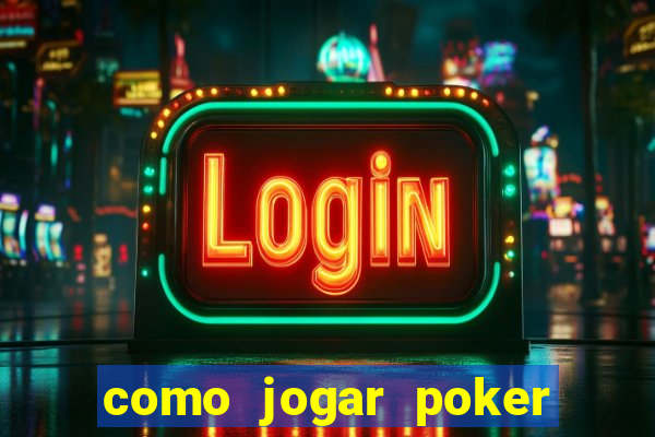 como jogar poker do zero