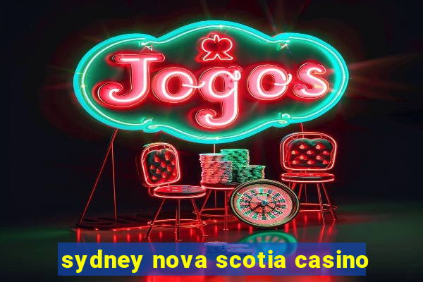 sydney nova scotia casino