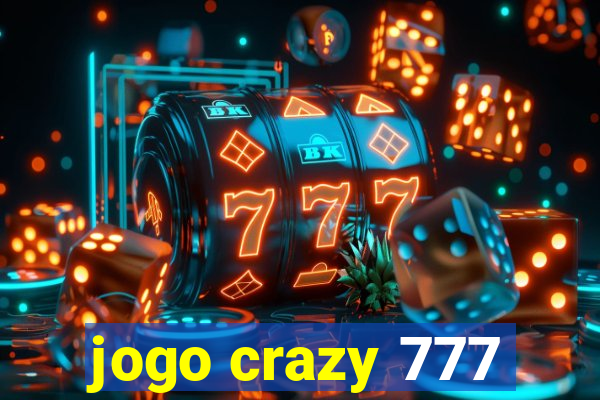 jogo crazy 777